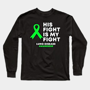 His Fight Is My Fight Lung Disease Awareness Long Sleeve T-Shirt